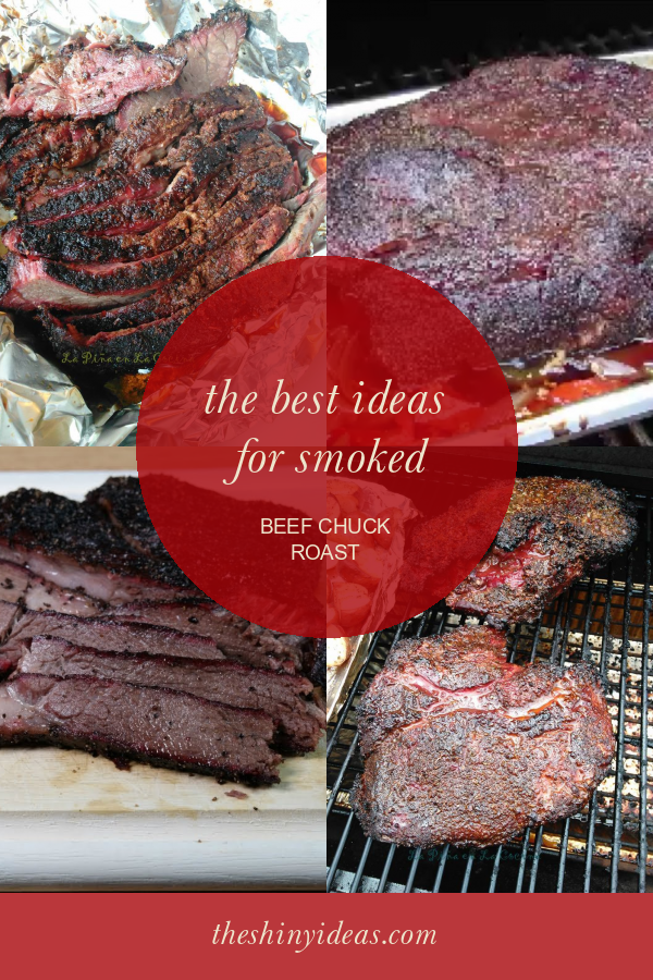 The Best Ideas for Smoked Beef Chuck Roast – Home, Family, Style and ...